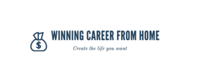 Winning Career From Home - create the life you want